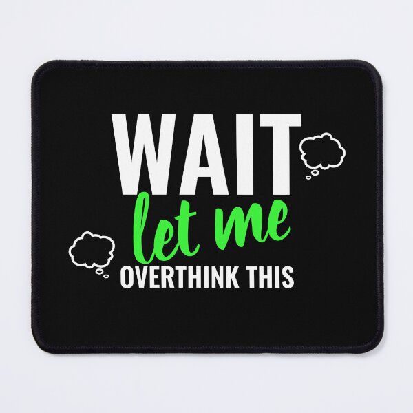 Item preview, Wait, Let Me Overthink This  designed and sold by Indra Agrawal.