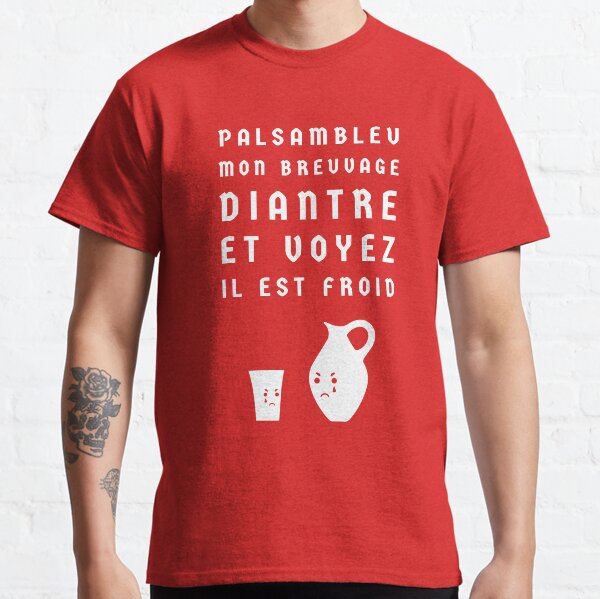 Palsambleu My Diantre beverage And see It's cold Classic T-Shirt