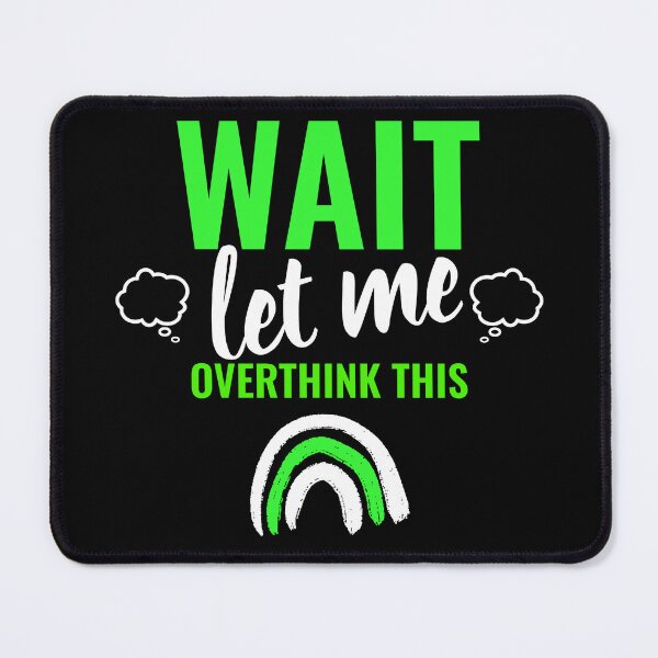 Item preview, Wait, Let Me Overthink This  designed and sold by Indra Agrawal.