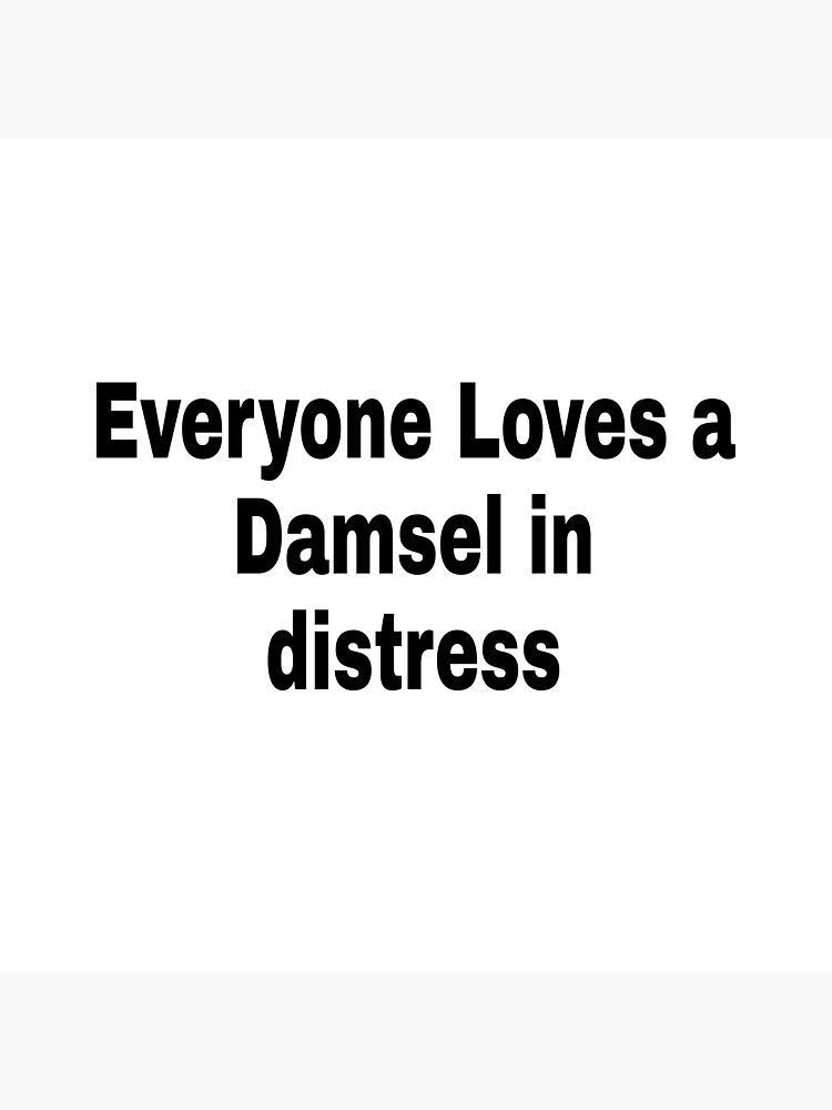 "Everyone Loves a Damsel in distress " Sticker by Redbubble