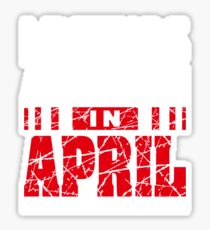 Legends Are Born In April Sticker