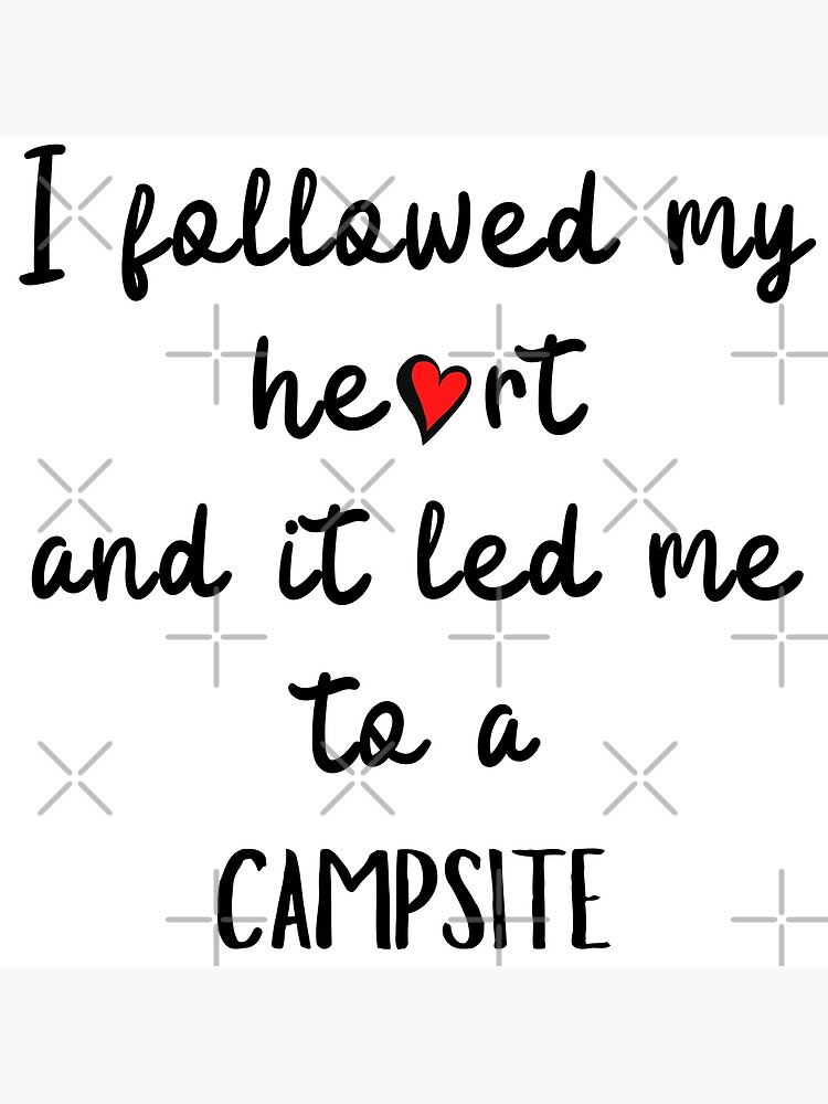 i-followed-my-heart-and-it-led-me-to-a-campsite-poster-by