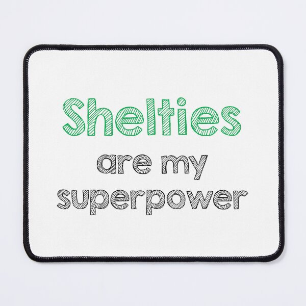 Item preview, Shelties are my superpower designed and sold by Alltooclose.