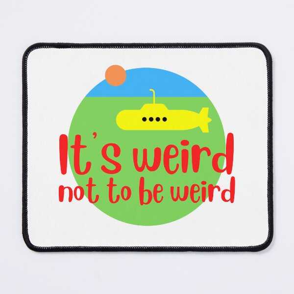 Item preview, It's Weird Not to Be Weird designed and sold by AMERICANCHEEZ.