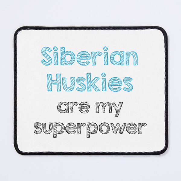 Item preview, Siberian Huskies are my superpower designed and sold by Alltooclose.