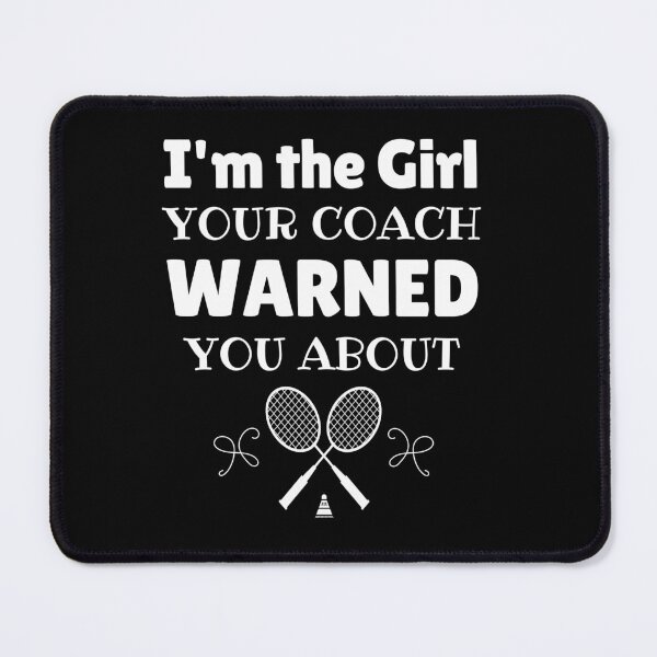 Item preview, Badminton: I'm the girl your coach warned you about designed and sold by TheGreenGoat.