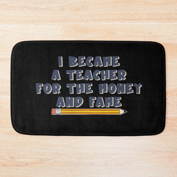 Item preview, I became a teacher for the fame and money designed and sold by Cedarrue.