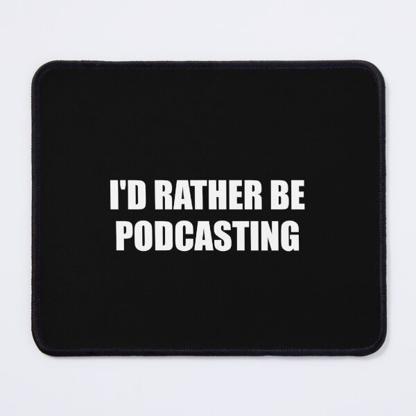 Item preview,  Id rather be podcasting - funny podcaster designed and sold by Inspirationmotivation.