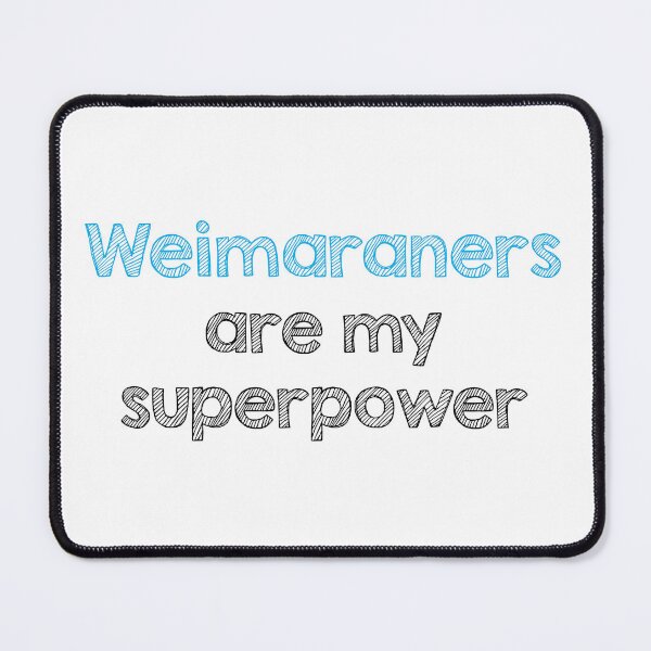 Item preview, Weimaraners are my superpower designed and sold by Alltooclose.