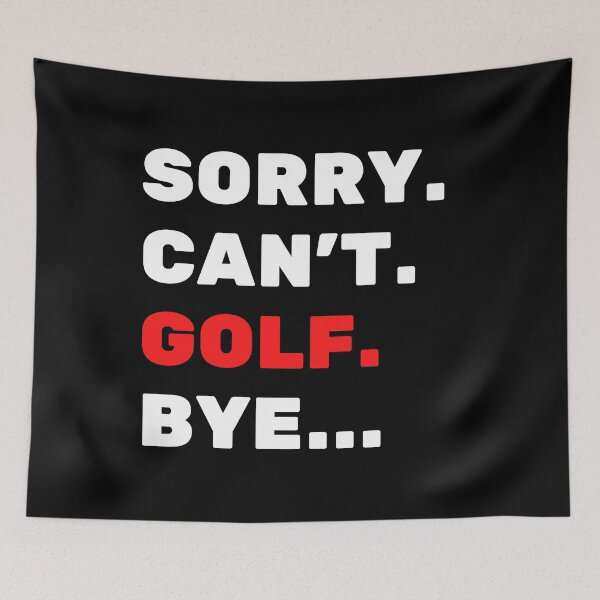 Item preview, Sorry. Can't. Golf. Bye designed and sold by TheGreenGoat.