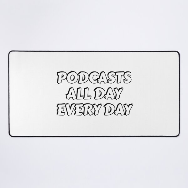 Item preview, Podcasts all day every day designed and sold by Inspirationmotivation.