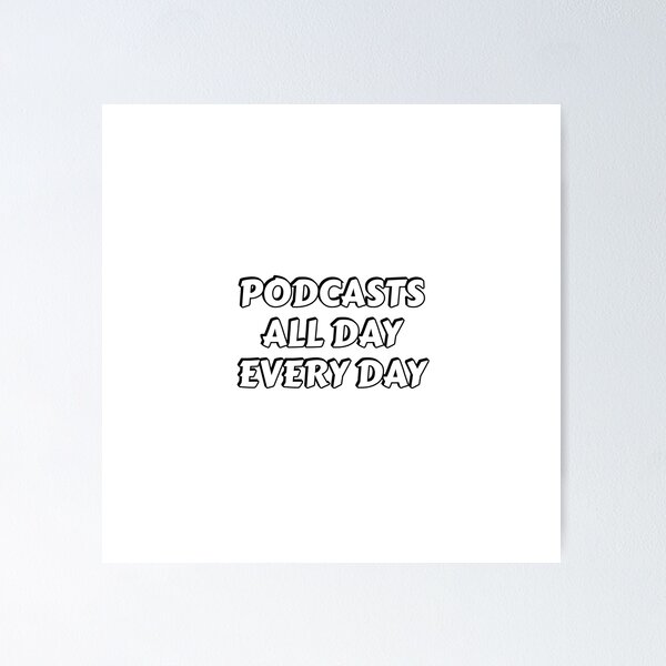 Item preview, Podcasts all day every day designed and sold by Inspirationmotivation.