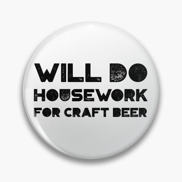 Item preview, Housework For Craft Beer Design designed and sold by SensibleStout.