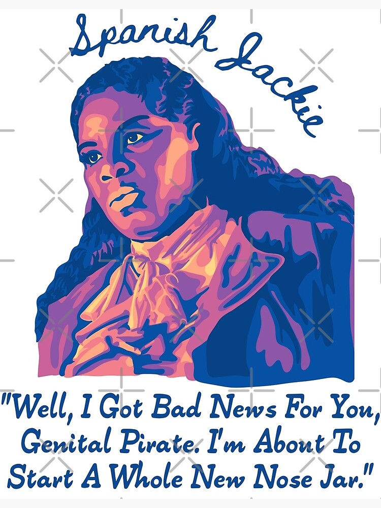 "Spanish Jackie Our Flag Means Death" Poster for Sale by