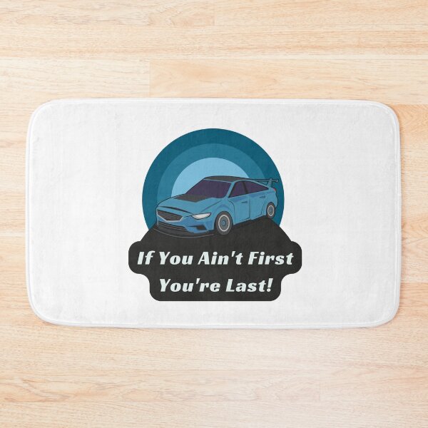 Item preview, If You Ain't First You're Last!  designed and sold by DoraHappy.