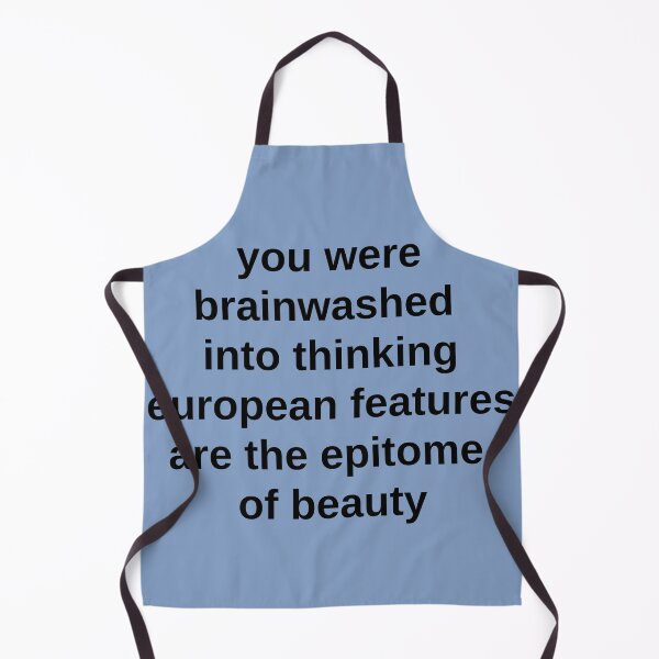 Item preview, You Were Brainwashed Into Thinking European Features are the Epitome of Beauty designed and sold by LP.