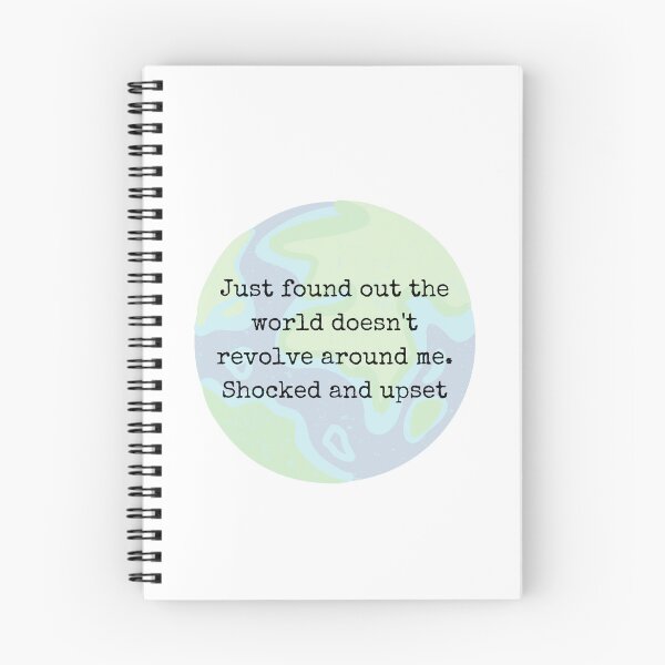 Item preview, Just found out the world doesn't revolve around me. Shocked and upset. designed and sold by Lilac225769.
