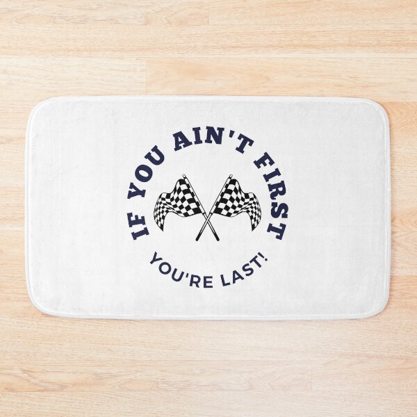 Item preview, If You Ain't First You're Last!  designed and sold by DoraHappy.