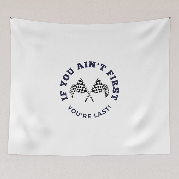 Item preview, If You Ain't First You're Last!  designed and sold by DoraHappy.