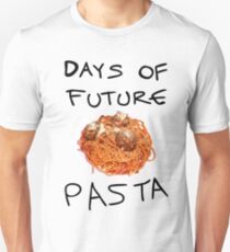 Days of Future Pasta Unisex T-Shirt