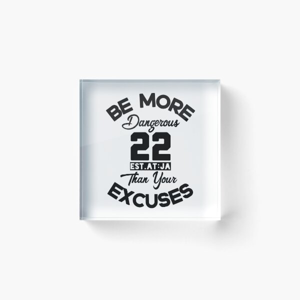 Item preview, BE MORE DANGEROUS THAN YOUR EXCUSES designed and sold by GAADesignz.