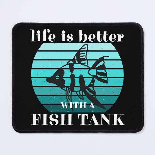 Item preview, Life Is Better With A Fish Tank designed and sold by ni3ma.