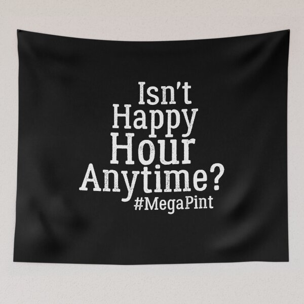 Item preview,  Funny Isn't Happy Hour Anytime Mega Pint, Trendy Women Men designed and sold by AMERZAGUE DESIGN.