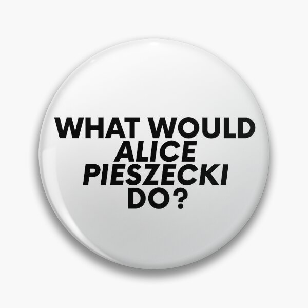 Item preview, What Would Alice Pieszecki Do? designed and sold by MismatchMedley.