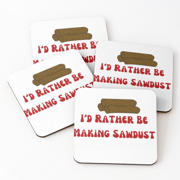 Item preview, I'd Rather Be Making Sawdust  designed and sold by khadijat297.