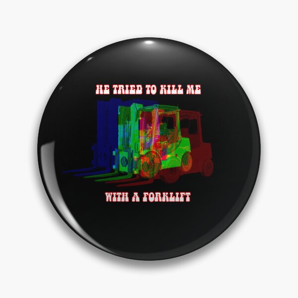 Item preview, He tried to kill me with a forklift designed and sold by oldbagofbones.