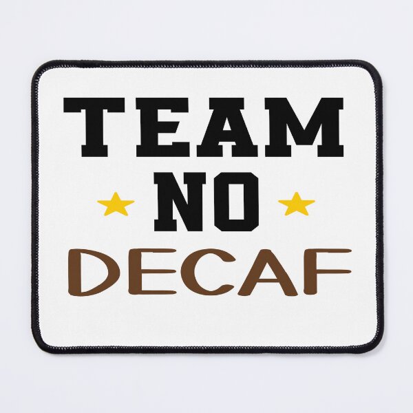Item preview, Team No Decaf - Funny Coffee Addict Quotes designed and sold by Cupsofdreams.