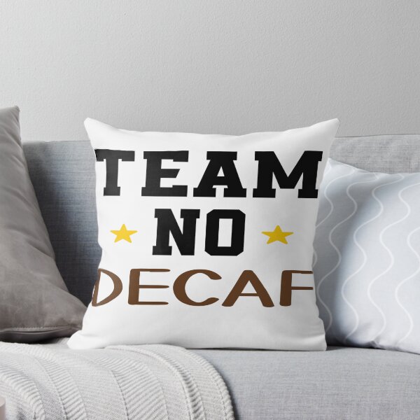 Item preview, Team No Decaf - Funny Coffee Addict Quotes designed and sold by Cupsofdreams.