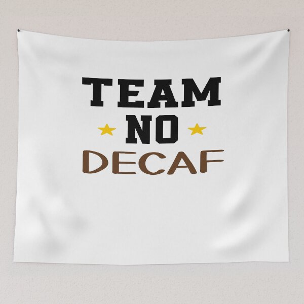 Item preview, Team No Decaf - Funny Coffee Addict Quotes designed and sold by Cupsofdreams.