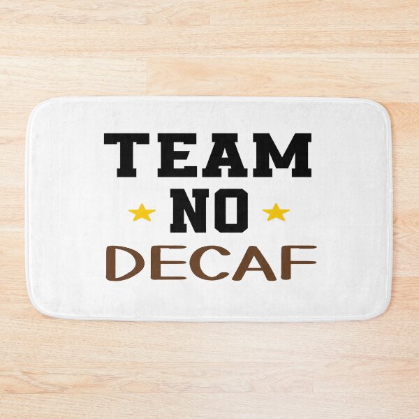 Item preview, Team No Decaf - Funny Coffee Addict Quotes designed and sold by Cupsofdreams.