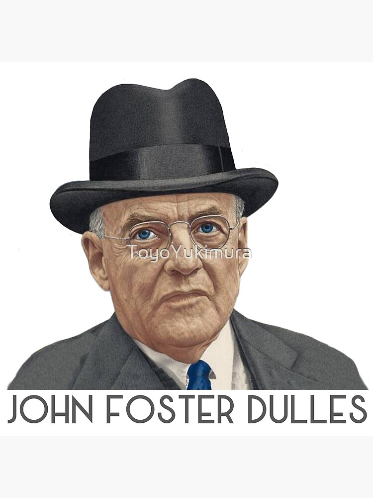  john foster dulles poster for sale by toyoyukimura redbubble