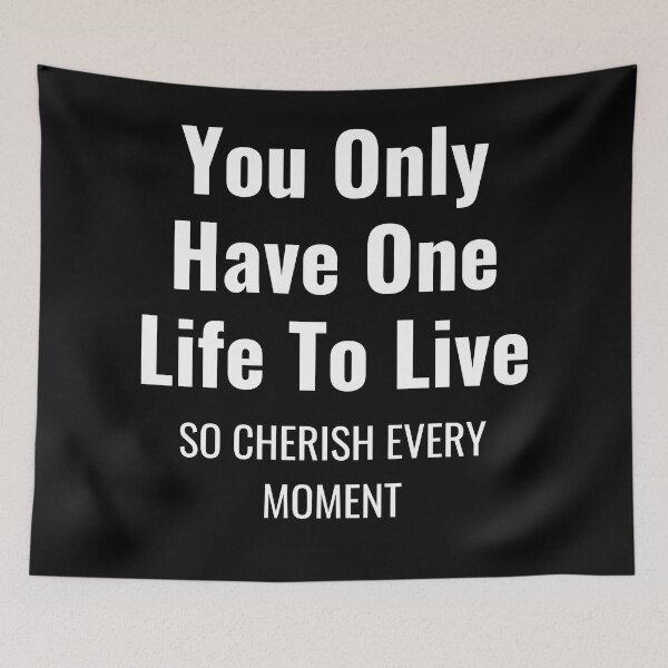 Item preview, You Only Have One Life To Live So Cherish Every Moment designed and sold by DelightfulBliss.