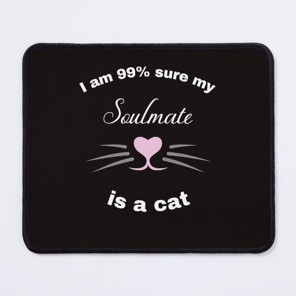 Item preview, Sure my soulmate is a cat designed and sold by JadedDesign.