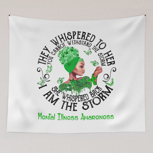 Item preview, Black Girl They Whispered To Her You Can not Withstand The Storm She Whispered Back I Am The Storm Mental Illness Awareness designed and sold by Mnrshirley.