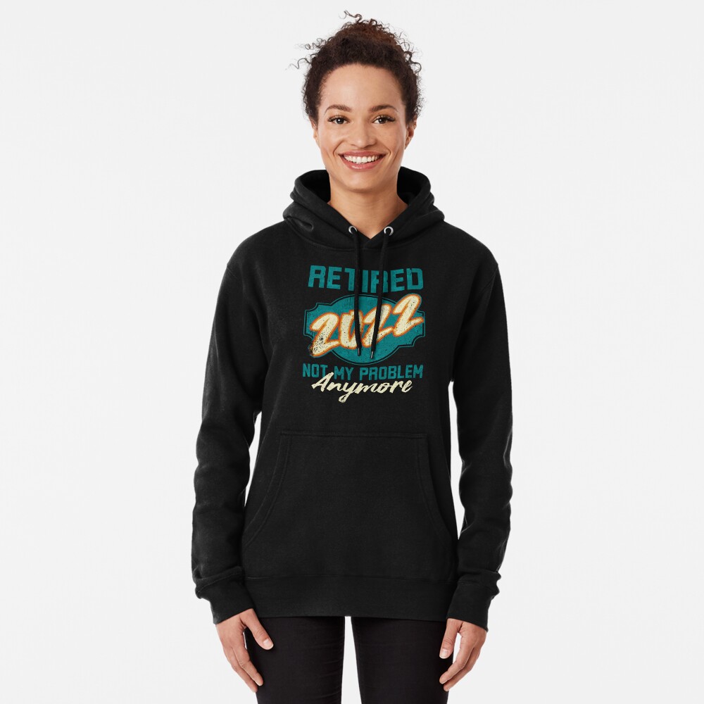 2022 Im Ruhestand Nicht Mein Problem Hoodie