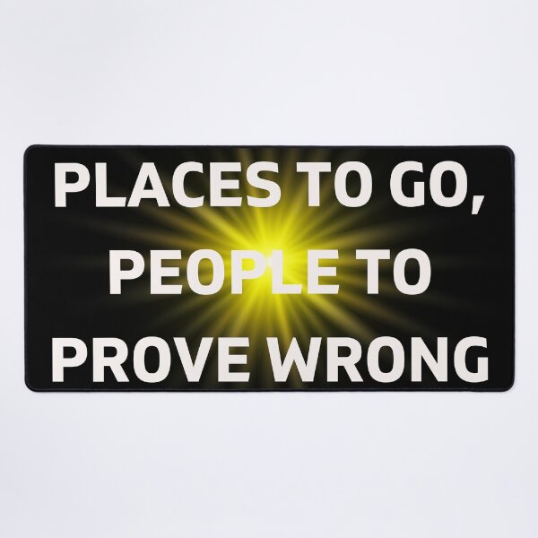 Item preview, "Places to go, people to prove wrong" sunlight designed and sold by Write-to-Rebel.