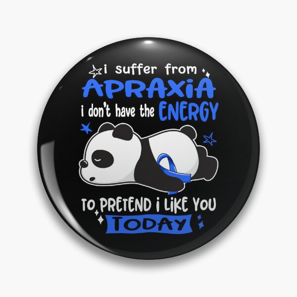 Item preview, Apraxia Awareness - I suffer from Apraxia i do not have the ENERGY to pretend i like you TODAY designed and sold by Hilten.
