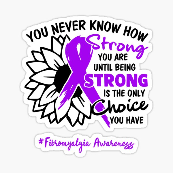 Item preview, Fibromyalgia Awareness - You never know how STRONG you are until being STRONG is the only CHOICE you have designed and sold by Aaron309.