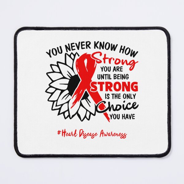 Item preview, Heart Disease Awareness - You never know how STRONG you are until being STRONG is the only CHOICE you have designed and sold by Aaron309.