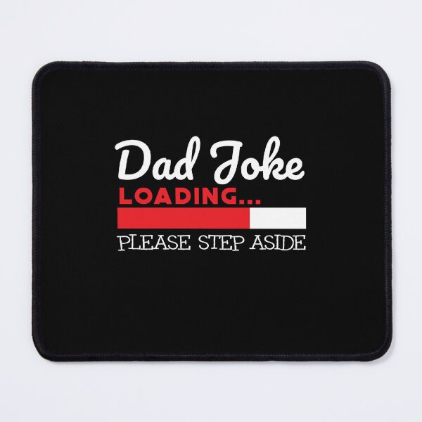 Item preview, Dad Joke Loading Please Step Aside - Funny Fathers Day designed and sold by Optix.