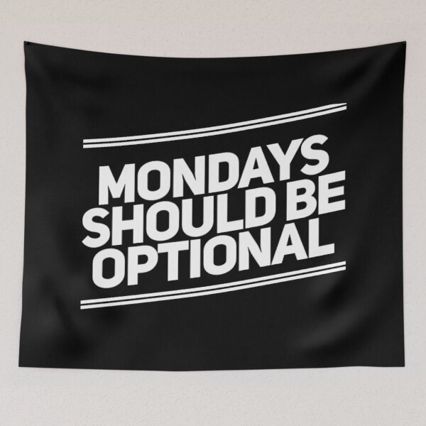 Item preview, Mondays Should Be Optional. Funny Sarcastic Quote. designed and sold by That Cheeky Tee.