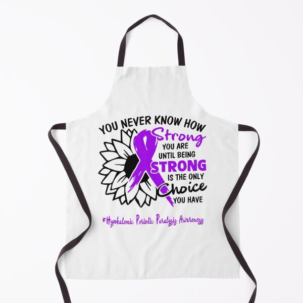 Item preview, Hypokalemic Periodic Paralysis Awareness - You never know how STRONG you are until being STRONG is the only CHOICE you have designed and sold by Aaron309.