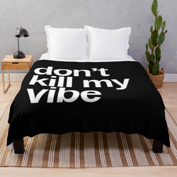 Item preview, Don't Kill My Vibe. Funny Sarcastic Quote. designed and sold by That Cheeky Tee.