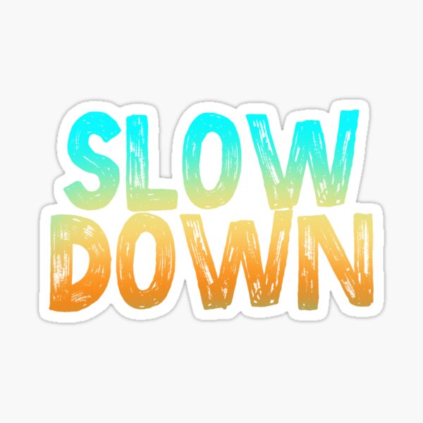 Item preview, Slow Down designed and sold by FunCarStickers.
