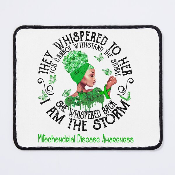 Item preview, Black Girl They Whispered To Her You Can not Withstand The Storm She Whispered Back I Am The Storm Mitochondrial Disease Awareness designed and sold by Mnrshirley.