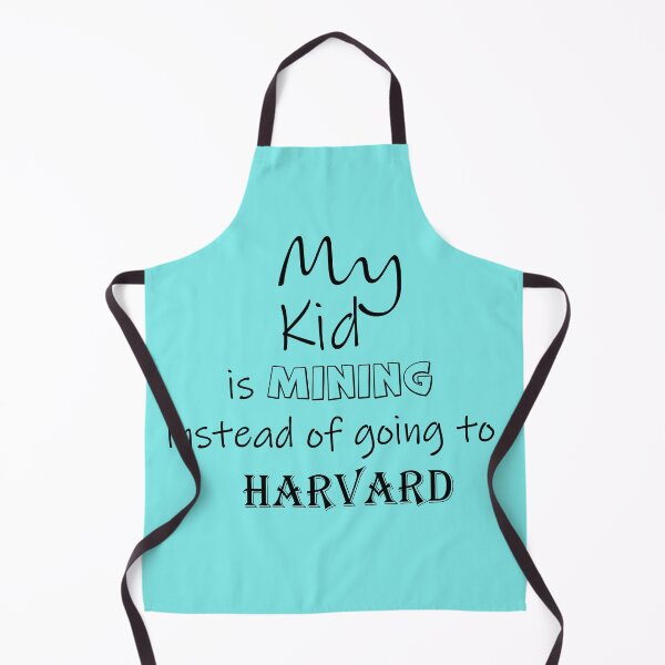 Item preview, My Kid is Mining instead of going to Harvard designed and sold by Carmen Gomez.